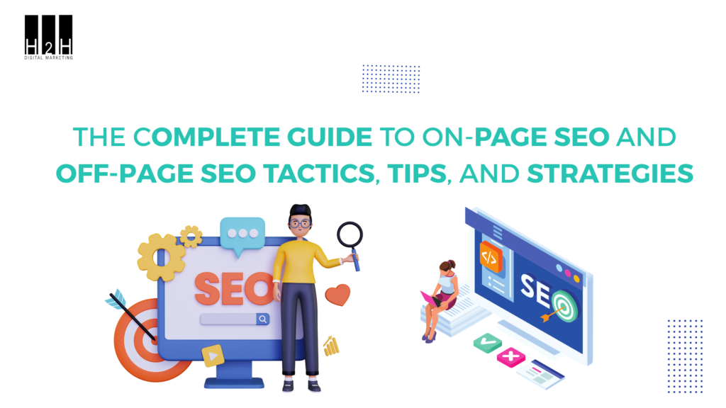 The Complete Guide to On-Page SEO and Off-Page SEO Tactics, Tips, and Strategies - H2H Digital Marketing